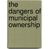 The Dangers Of Municipal Ownership