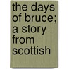 The Days Of Bruce; A Story From Scottish door Grace Aguilar