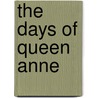 The Days Of Queen Anne by Eugene Lawrence