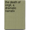 The Death Of Virgil, A Dramatic Narrativ door Thomas Herbert Warren