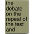 The Debate On The Repeal Of The Test And