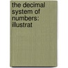 The Decimal System Of Numbers: Illustrat door Onbekend