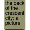 The Deck Of The Crescent City: A Picture door Onbekend