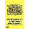 The Decline Of Liberalism As An Ideology door John H. Hallowell