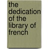 The Dedication Of The Library Of French door Onbekend