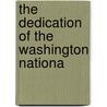 The Dedication Of The Washington Nationa door Robert C. Winthrop