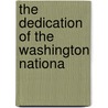 The Dedication Of The Washington Nationa by Robert C. Winthrop