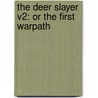 The Deer Slayer V2: Or The First Warpath door Onbekend