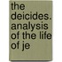 The Deicides. Analysis Of The Life Of Je