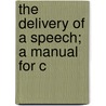 The Delivery Of A Speech; A Manual For C door Ray Keeslar Immel