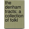 The Denham Tracts; A Collection Of Folkl door Onbekend