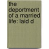The Deportment Of A Married Life: Laid D door Onbekend