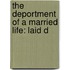 The Deportment Of A Married Life: Laid D