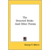 The Deserted Bride: And Other Poems door Onbekend