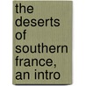 The Deserts Of Southern France, An Intro by S 1834-1924 Baring-Gould