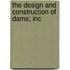 The Design And Construction Of Dams; Inc