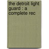 The Detroit Light Guard : A Complete Rec door Walter F. 4n Clowes