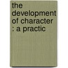 The Development Of Character : A Practic door Oscar Newfang