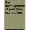 The Development Of Palestine Exploration by Frederick Jones Bliss