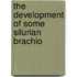 The Development Of Some Silurian Brachio