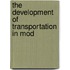 The Development Of Transportation In Mod