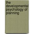 The Developmental Psychology of Planning