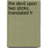 The Devil Upon Two Sticks. Translated Fr door Onbekend