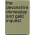 The Devonshire Domesday And Geld Inquest
