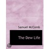 The Dew Life by Samuel McComb