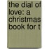The Dial Of Love: A Christmas Book For T