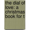 The Dial Of Love: A Christmas Book For T door Mary Botham Howitt