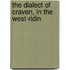 The Dialect Of Craven, In The West-Ridin