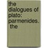 The Dialogues Of Plato: Parmenides.  The