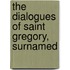 The Dialogues Of Saint Gregory, Surnamed