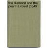 The Diamond And The Pearl: A Novel (1849 door Onbekend