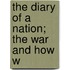 The Diary Of A Nation; The War And How W