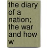 The Diary Of A Nation; The War And How W door Edward Sandford Martin