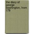 The Diary Of George Washington, From 178