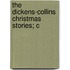 The Dickens-Collins Christmas Stories; C