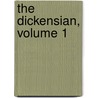 The Dickensian, Volume 1 door Onbekend