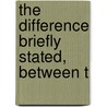 The Difference Briefly Stated, Between T door Onbekend