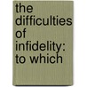 The Difficulties Of Infidelity: To Which door Onbekend