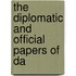 The Diplomatic And Official Papers Of Da