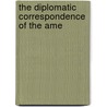 The Diplomatic Correspondence Of The Ame door United States. State