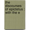 The Discourses Of Epictetus : With The E door George Long
