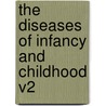 The Diseases Of Infancy And Childhood V2 door L. Emmett Holt