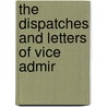 The Dispatches And Letters Of Vice Admir door Horatio Nelson