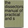 The Dissectors Manual Of Practical And S door Onbekend