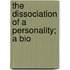 The Dissociation Of A Personality; A Bio