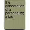 The Dissociation Of A Personality; A Bio door Morton Prince